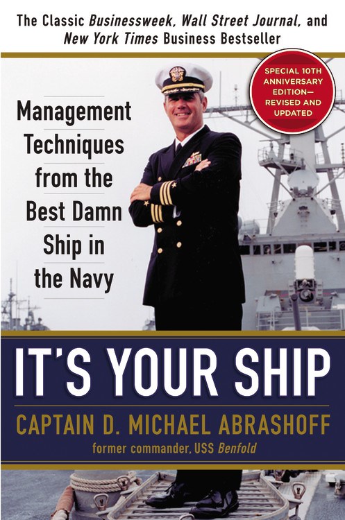  It's Your Ship: Management Techniques from the Best Damn Ship in the Navy (Revised, Updated)