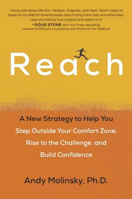 Reach: A New Strategy to Help You Step Outside Your Comfort Zone, Rise to the Challenge and Build Co
