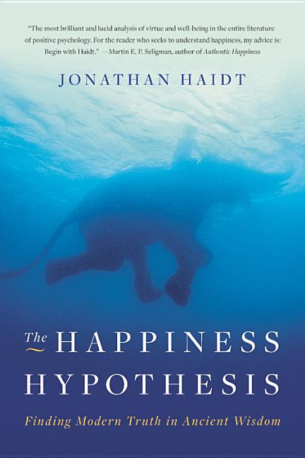Happiness Hypothesis: Finding Modern Truth in Ancient Wisdom