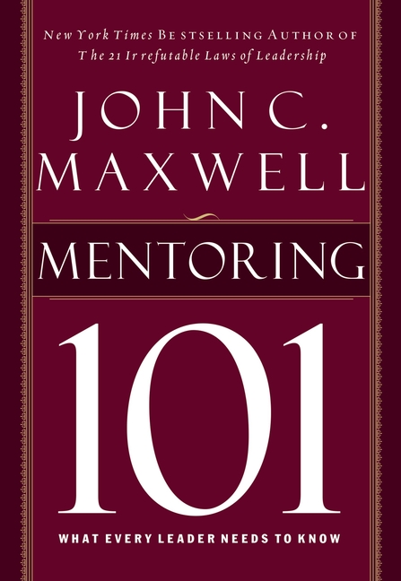 Mentoring 101 What Every Leader Needs to Know