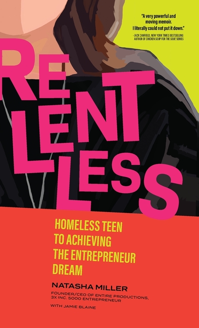 Relentless: Homeless Teen to Achieving the Entrepreneur Dream