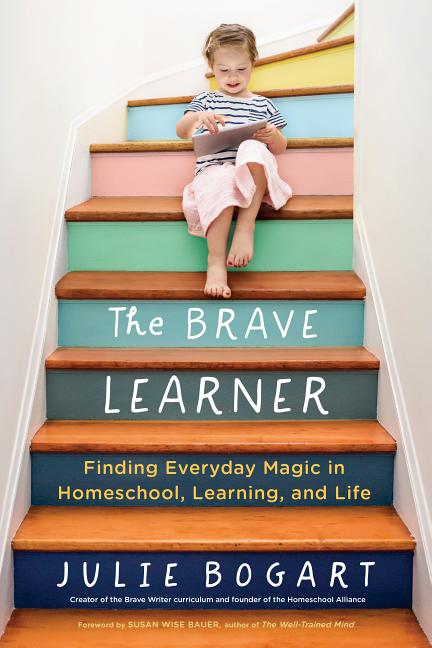 Brave Learner Finding Everyday Magic in Homeschool, Learning, and Life