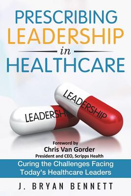 Prescribing Leadership in Healthcare: Curing the Challenge Facing Today's Healthcare Leaders