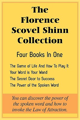 Florence Scovel Shinn Collection: The Game of Life And How To Play It, Your Word is Your Wand, The S
