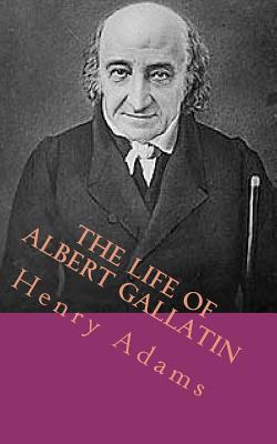 Life of Albert Gallatin