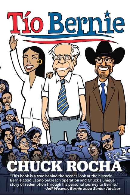 Tío Bernie The Inside Story of How Bernie Sanders Brought Latinos Into the Political Revolution