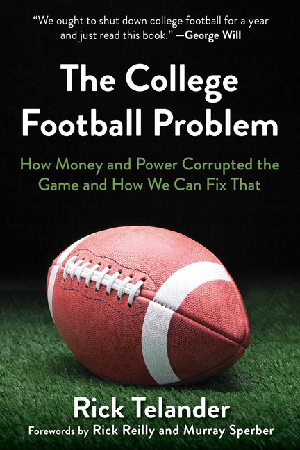 College Football Problem: How Money and Power Corrupted the Game and How We Can Fix That