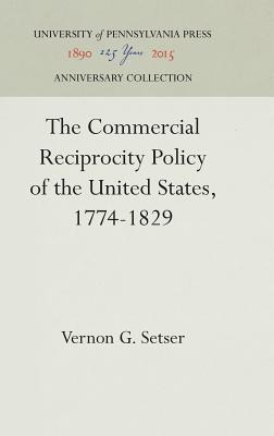 Commercial Reciprocity Policy of the United States, 1774-1829
