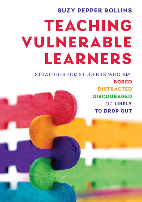  Teaching Vulnerable Learners: Strategies for Students Who Are Bored, Distracted, Discouraged, or Likely to Drop Out