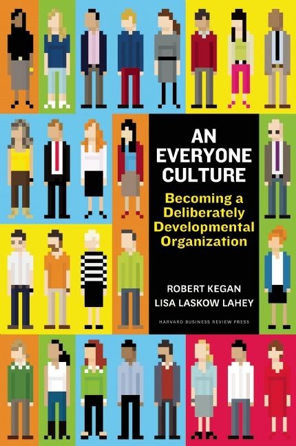 Everyone Culture: Becoming a Deliberately Developmental Organization