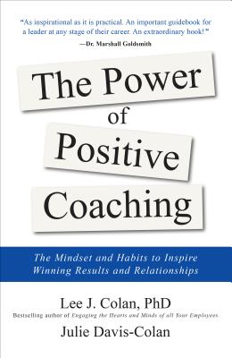 Power of Positive Coaching: The Mindset and Habits to Inspire Winning Results and Relationships