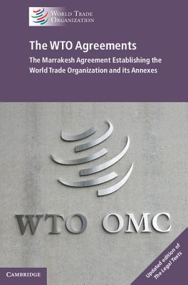The Wto Agreements: The Marrakesh Agreement Establishing the World Trade Organization and Its Annexes