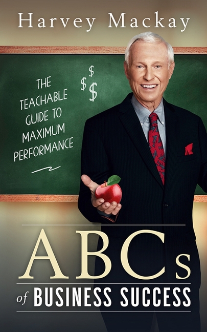  Harvey Mackay's ABCs of Business Success