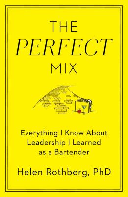 The Perfect Mix: Everything I Know about Leadership I Learned as a Bartender