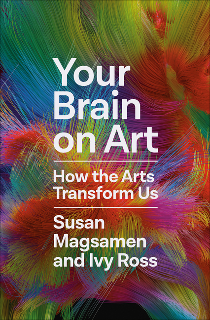  Your Brain on Art: How the Arts Transform Us