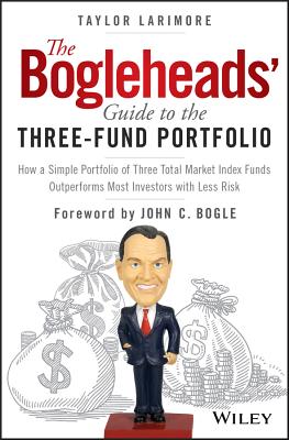 Bogleheads' Guide to the Three-Fund Portfolio: How a Simple Portfolio of Three Total Market Index Fu