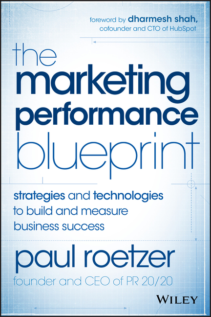 Marketing Performance Blueprint: Strategies and Technologies to Build and Measure Business Success