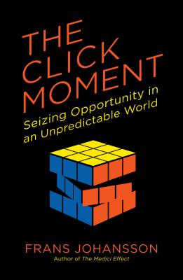 Click Moment: Seizing Opportunity in an Unpredictable World