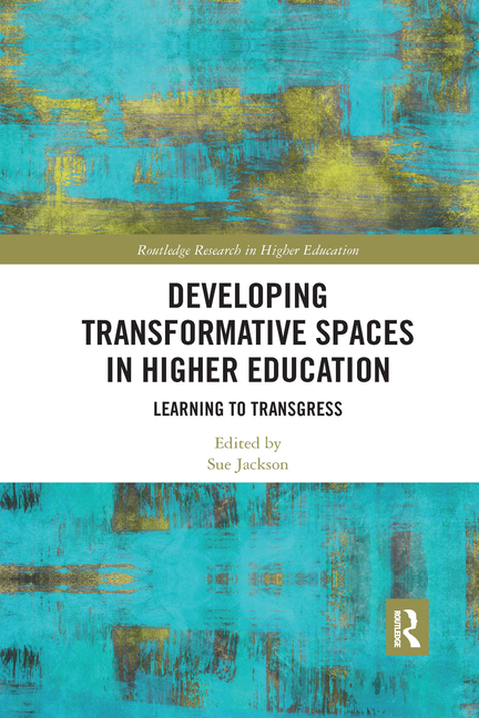 Developing Transformative Spaces in Higher Education: Learning to Transgress