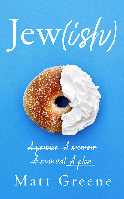 Jew(ish): A Primer, a Memoir, a Manual, a Plea