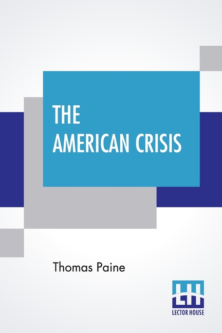 American Crisis: The Writings Of Thomas Paine (Volume I) - Collected And Edited By Moncure Daniel Co