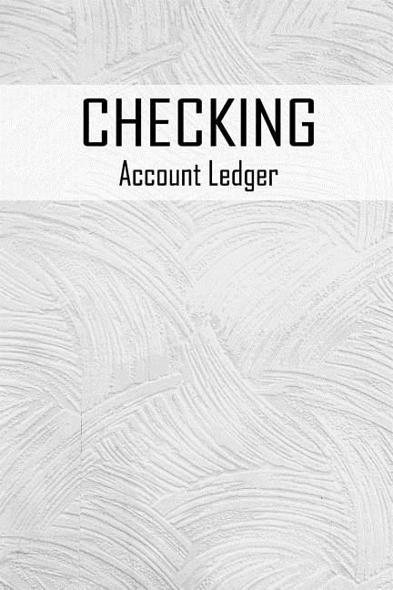  Checking Account Ledger: 6 Column Payment Record, Record and Tracker Log Book, Personal Checking Account Balance Register, Checking Account Tra