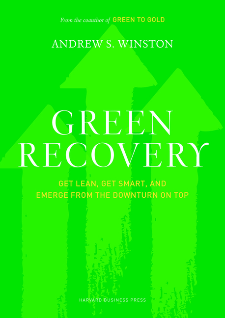 Green Recovery: Get Lean, Get Smart, and Emerge from the Downturn on Top