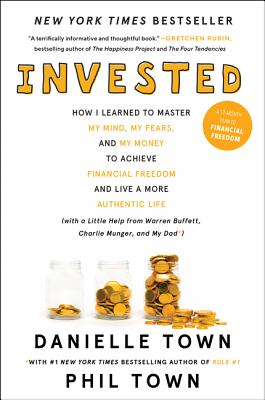 Invested: How I Learned to Master My Mind, My Fears, and My Money to Achieve Financial Freedom and L