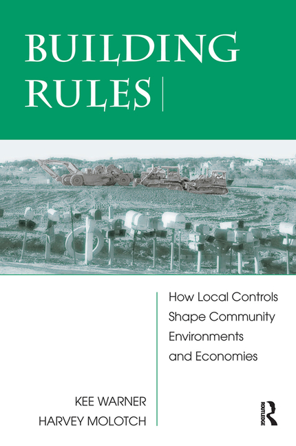 Building Rules: How Local Controls Shape Community Environments and Economies