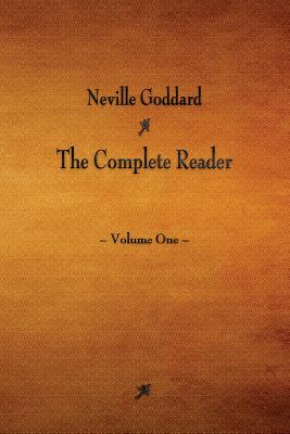  Neville Goddard: The Complete Reader - Volume One
