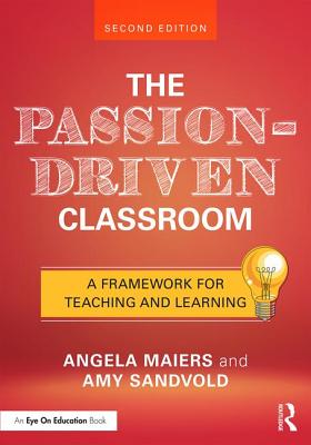 The Passion-Driven Classroom: A Framework for Teaching and Learning