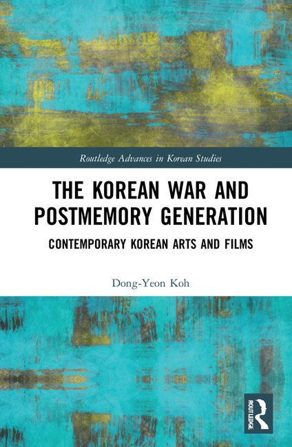 Korean War and Postmemory Generation: Contemporary Korean Arts and Films