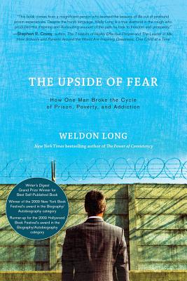 Upside of Fear How One Man Broke the Cycle of Prison, Poverty, and Addiction