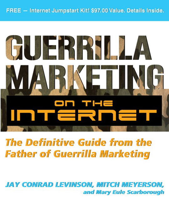 Guerrilla Marketing on the Internet: The Definitive Guide from the Father of Guerrilla Marketing