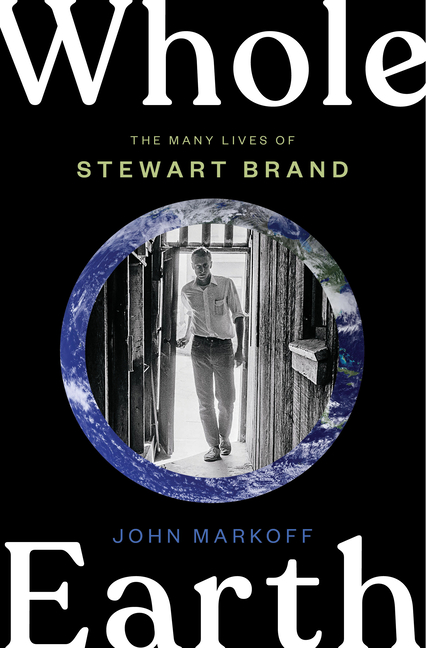  Whole Earth: The Many Lives of Stewart Brand