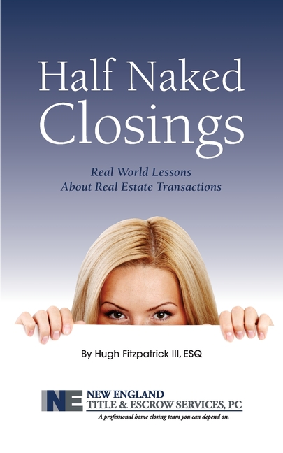 Half Naked Closings: Real World Lessons About Real Estate Transactions