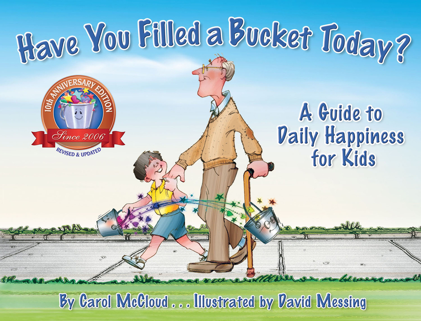 Have You Filled a Bucket Today?: A Guide to Daily Happiness for Kids (Anniversary)