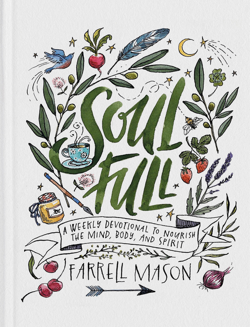  Soulfull: A Weekly Devotional to Nourish the Mind, Body, and Spirit