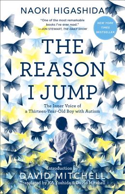 Reason I Jump: The Inner Voice of a Thirteen-Year-Old Boy with Autism
