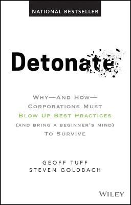 Detonate Why - And How - Corporations Must Blow Up Best Practices (and Bring a Beginner's Mind) to S