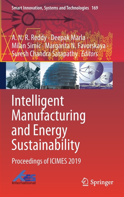 Intelligent Manufacturing and Energy Sustainability: Proceedings of Icimes 2019 (2020)