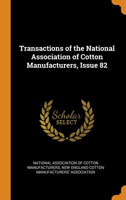 Transactions of the National Association of Cotton Manufacturers, Issue 82
