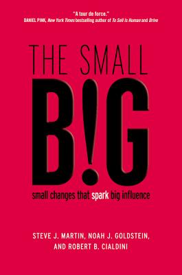 The Small Big: Small Changes That Spark Big Influence