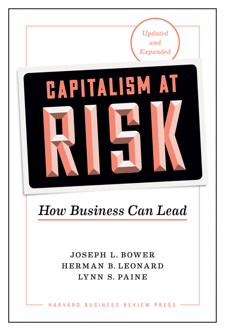 Capitalism at Risk, Updated and Expanded: How Business Can Lead (Revised)