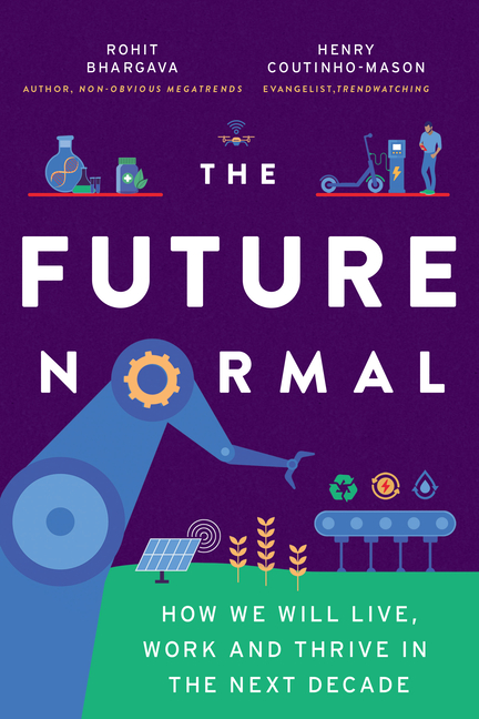 Future Normal: How We Will Live, Work and Thrive in the Next Decade