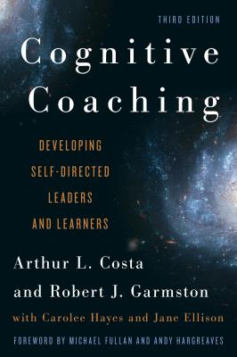 Cognitive Coaching: Developing Self-Directed Leaders and Learners