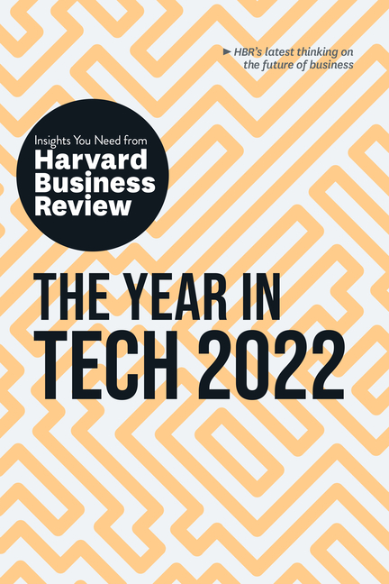 Year in Tech 2022: The Insights You Need from Harvard Business Review: The Insights You Need from Ha