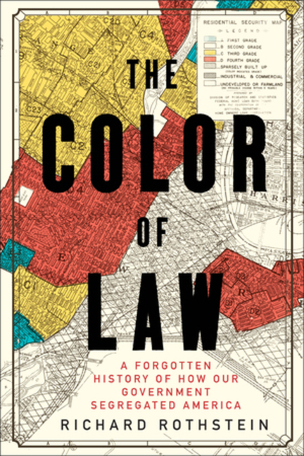 Color of Law A Forgotten History of How Our Government Segregated America