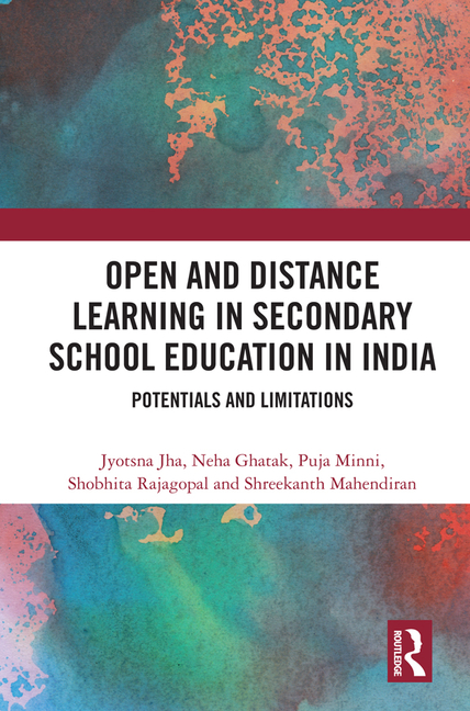  Open and Distance Learning in Secondary School Education in India: Potentials and Limitations