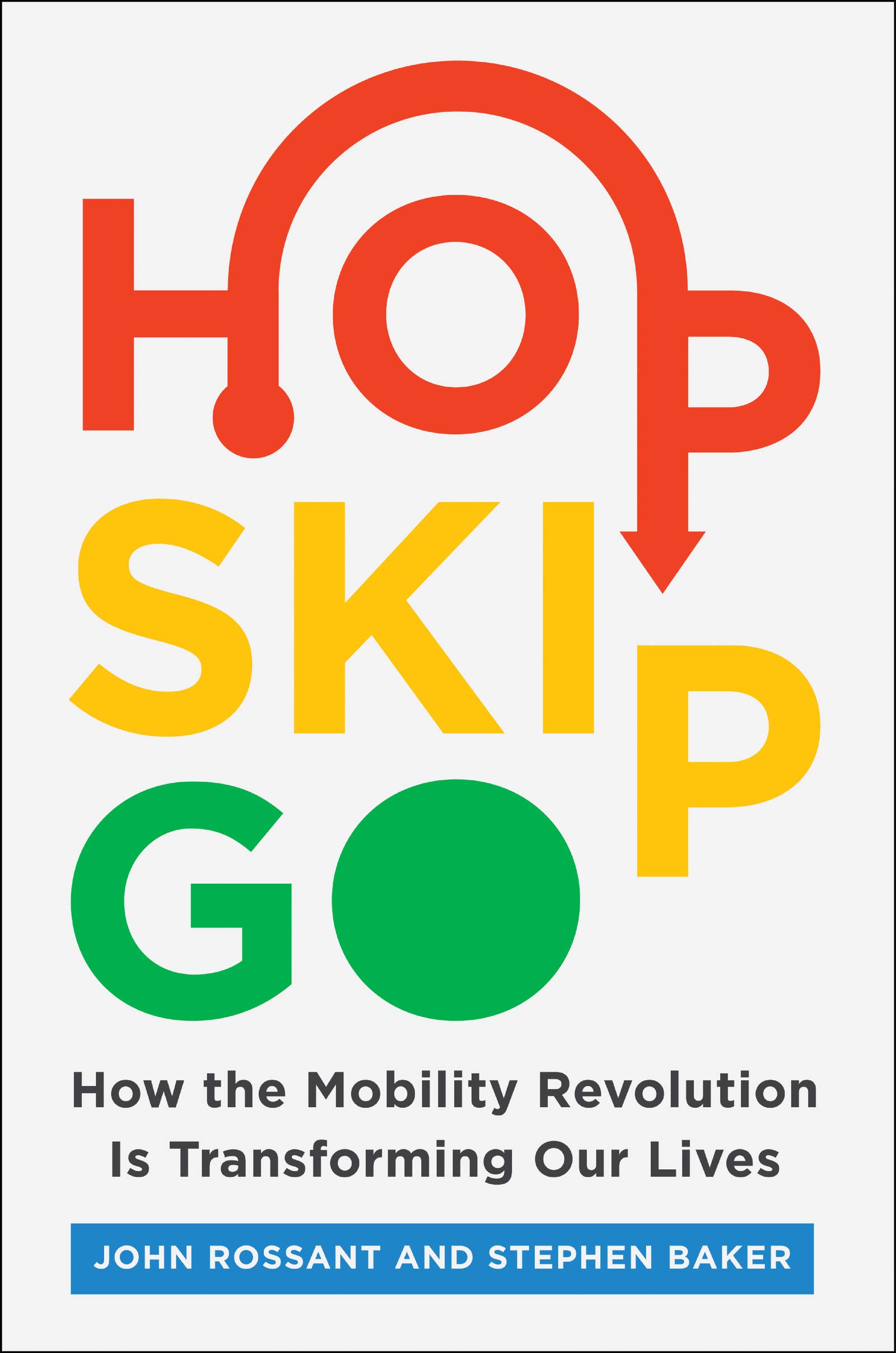 Hop, Skip, Go: How the Mobility Revolution Is Transforming Our Lives